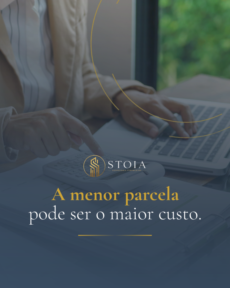 A menor parcela pode ser o maior custo. Arte de capa do artigo da Stoia Assessoria Financeira.